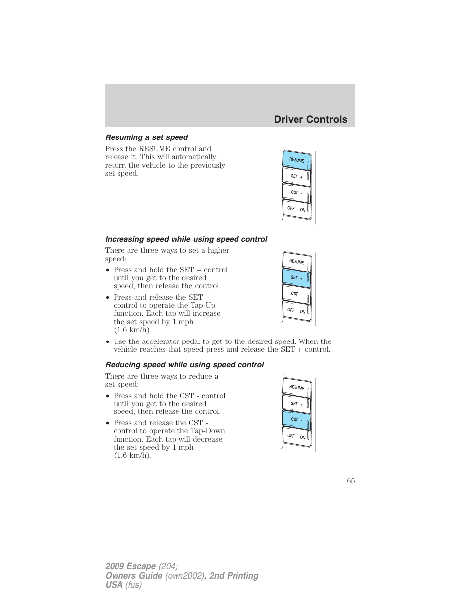 Resuming a set speed, Increasing speed while using speed control, Reducing speed while using speed control | Driver controls | FORD 2009 Escape v.2 User Manual | Page 65 / 310