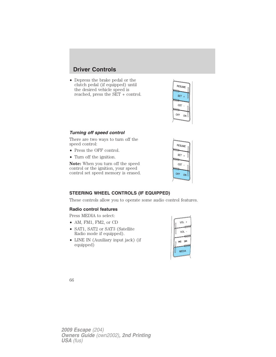Turning off speed control, Steering wheel controls (if equipped), Radio control features | Driver controls | FORD 2009 Escape v.2 User Manual | Page 66 / 310