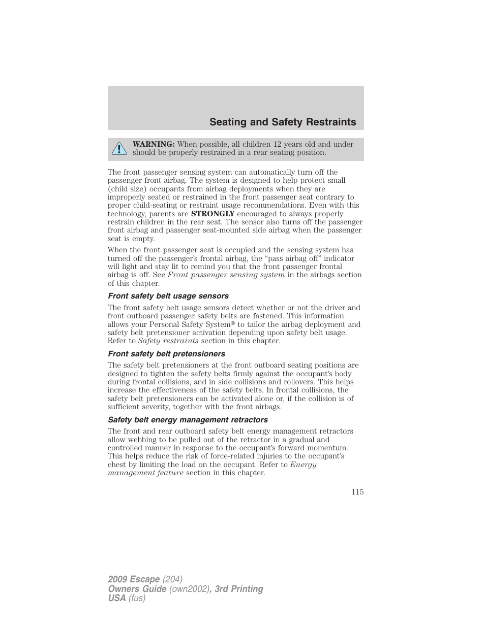Front safety belt usage sensors, Front safety belt pretensioners, Safety belt energy management retractors | Seating and safety restraints | FORD 2009 Escape v.3 User Manual | Page 115 / 320