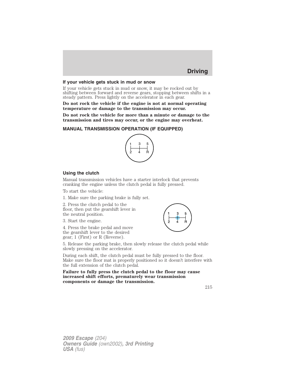 If your vehicle gets stuck in mud or snow, Manual transmission operation (if equipped), Using the clutch | Driving | FORD 2009 Escape v.3 User Manual | Page 215 / 320