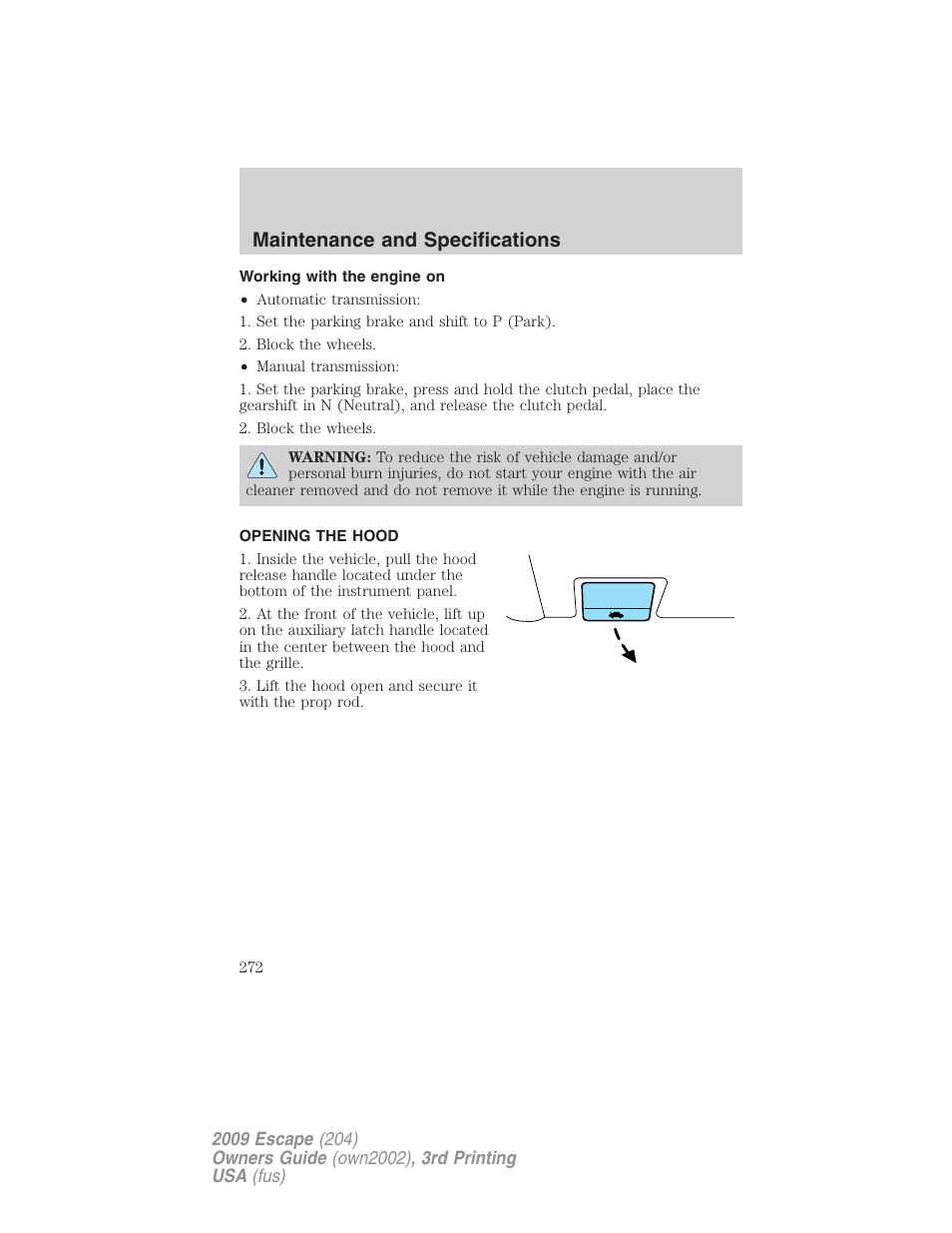Working with the engine on, Opening the hood, Maintenance and specifications | FORD 2009 Escape v.3 User Manual | Page 272 / 320