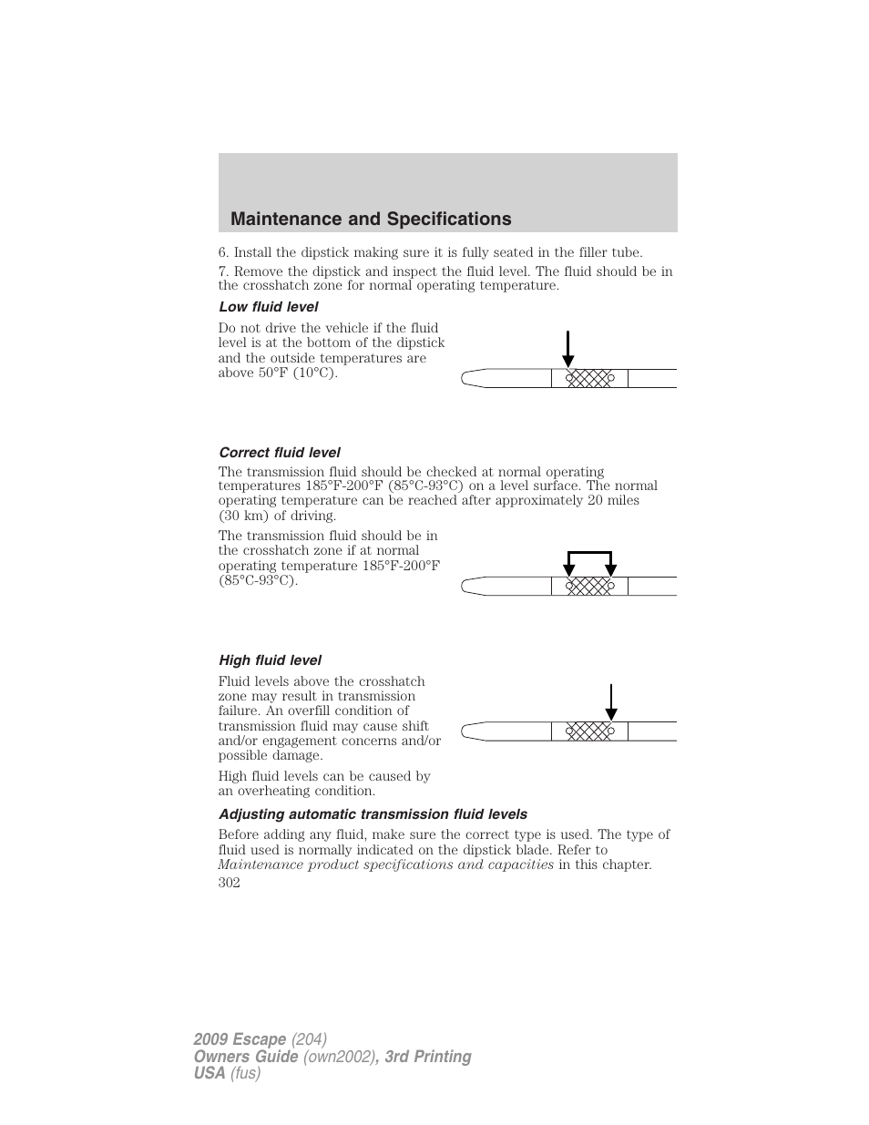 Low fluid level, Correct fluid level, High fluid level | Adjusting automatic transmission fluid levels, Maintenance and specifications | FORD 2009 Escape v.3 User Manual | Page 302 / 320