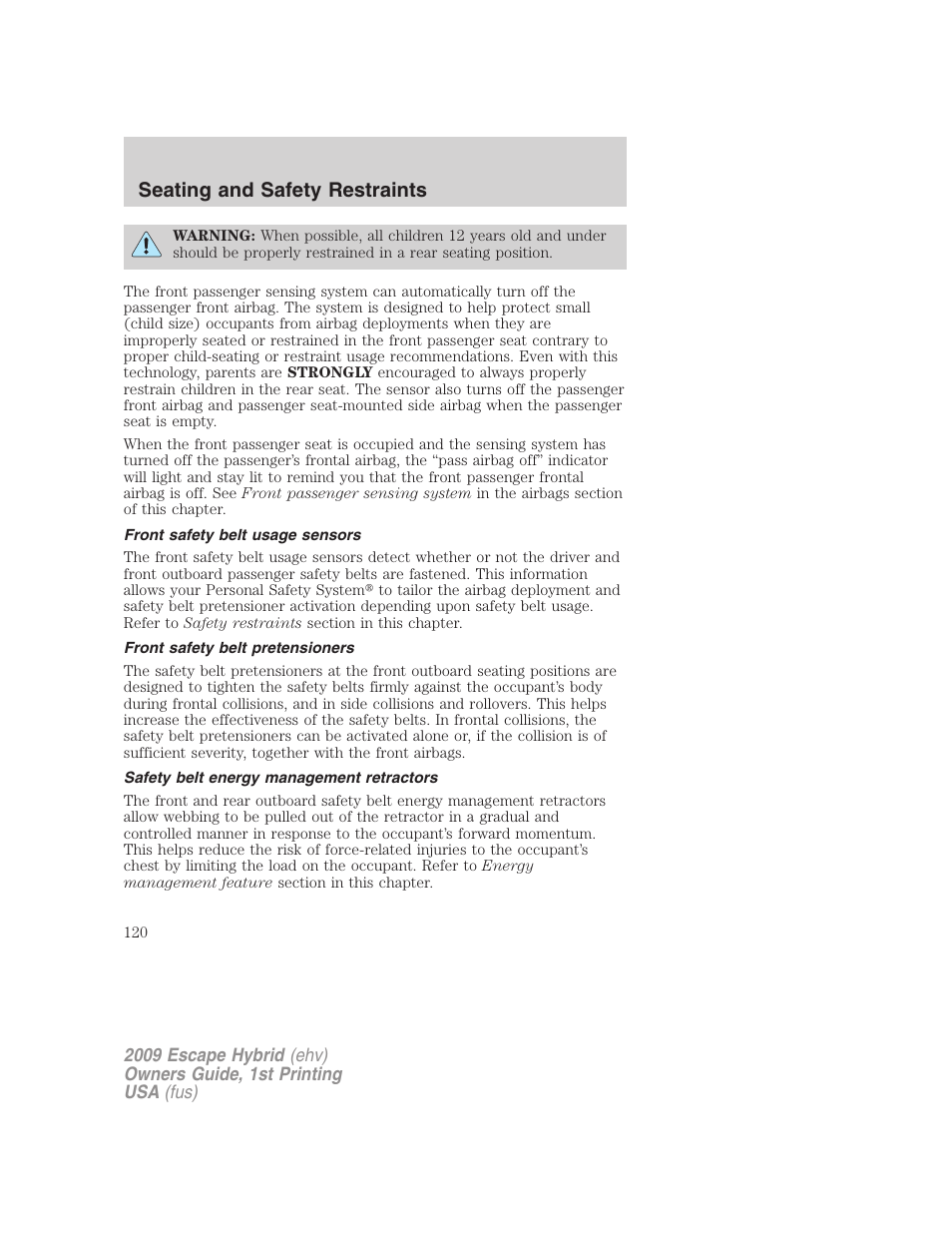 Front safety belt usage sensors, Front safety belt pretensioners, Safety belt energy management retractors | Seating and safety restraints | FORD 2009 Escape Hybrid v.1 User Manual | Page 120 / 333