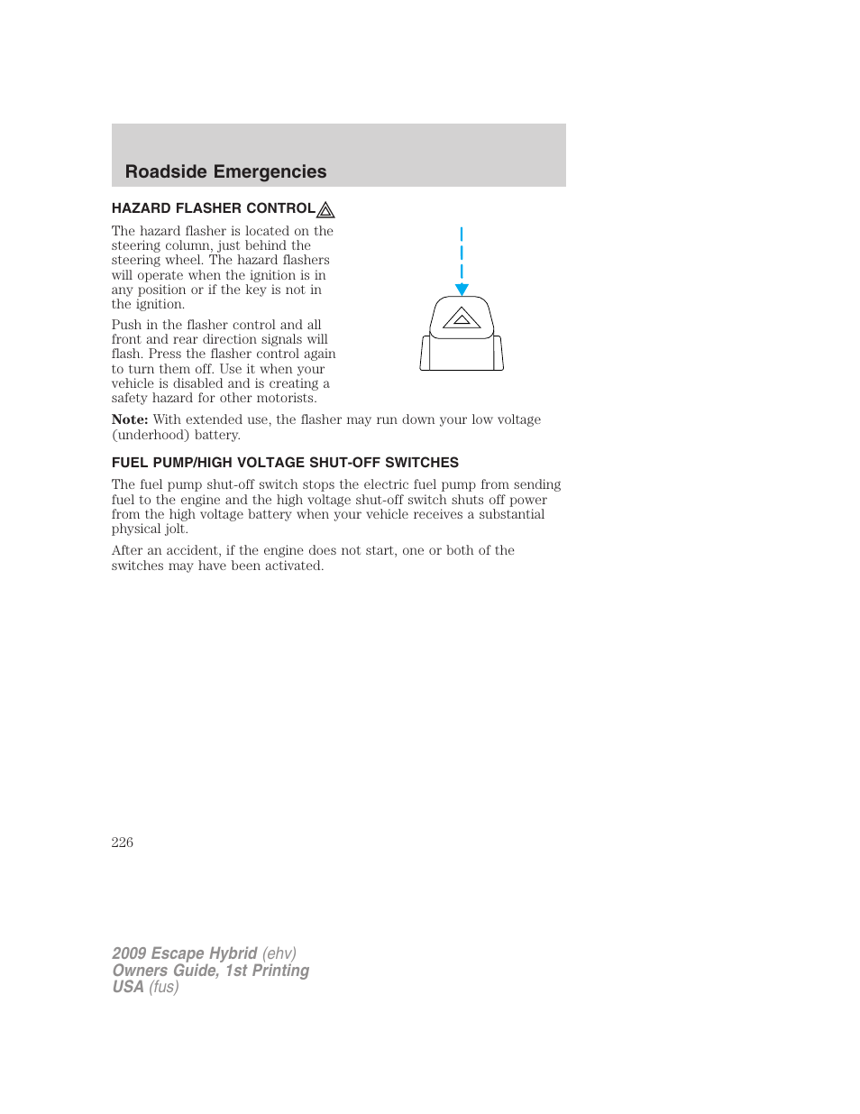 Hazard flasher control, Fuel pump/high voltage shut-off switches, Hazard flasher switch | Roadside emergencies | FORD 2009 Escape Hybrid v.1 User Manual | Page 226 / 333
