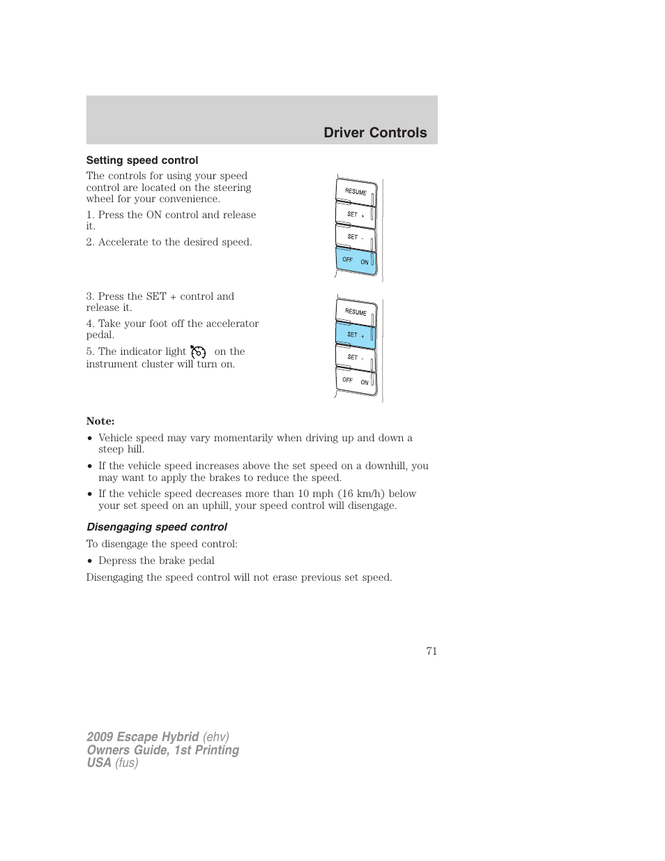 Setting speed control, Disengaging speed control, Driver controls | FORD 2009 Escape Hybrid v.1 User Manual | Page 71 / 333