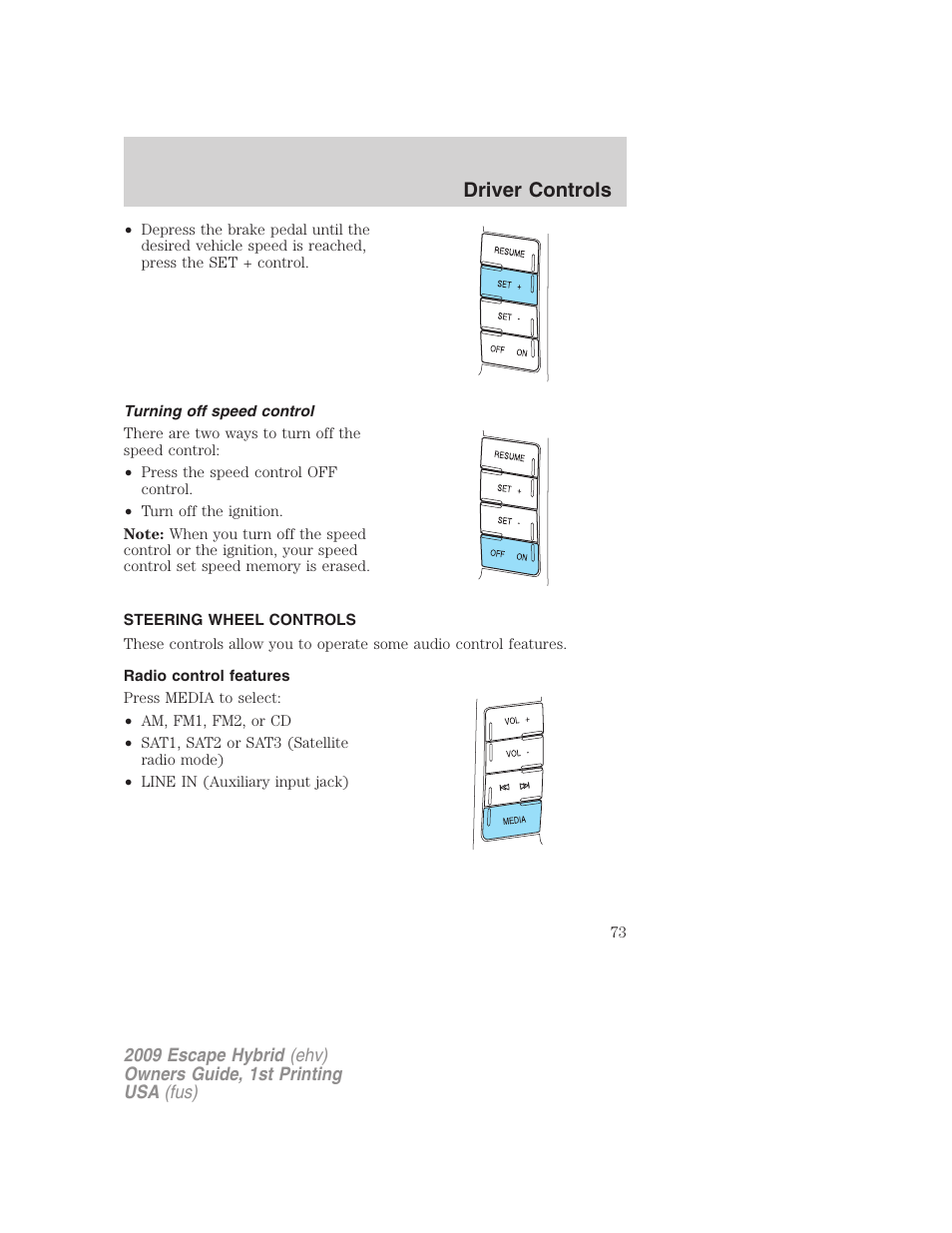 Turning off speed control, Steering wheel controls, Radio control features | Driver controls | FORD 2009 Escape Hybrid v.1 User Manual | Page 73 / 333