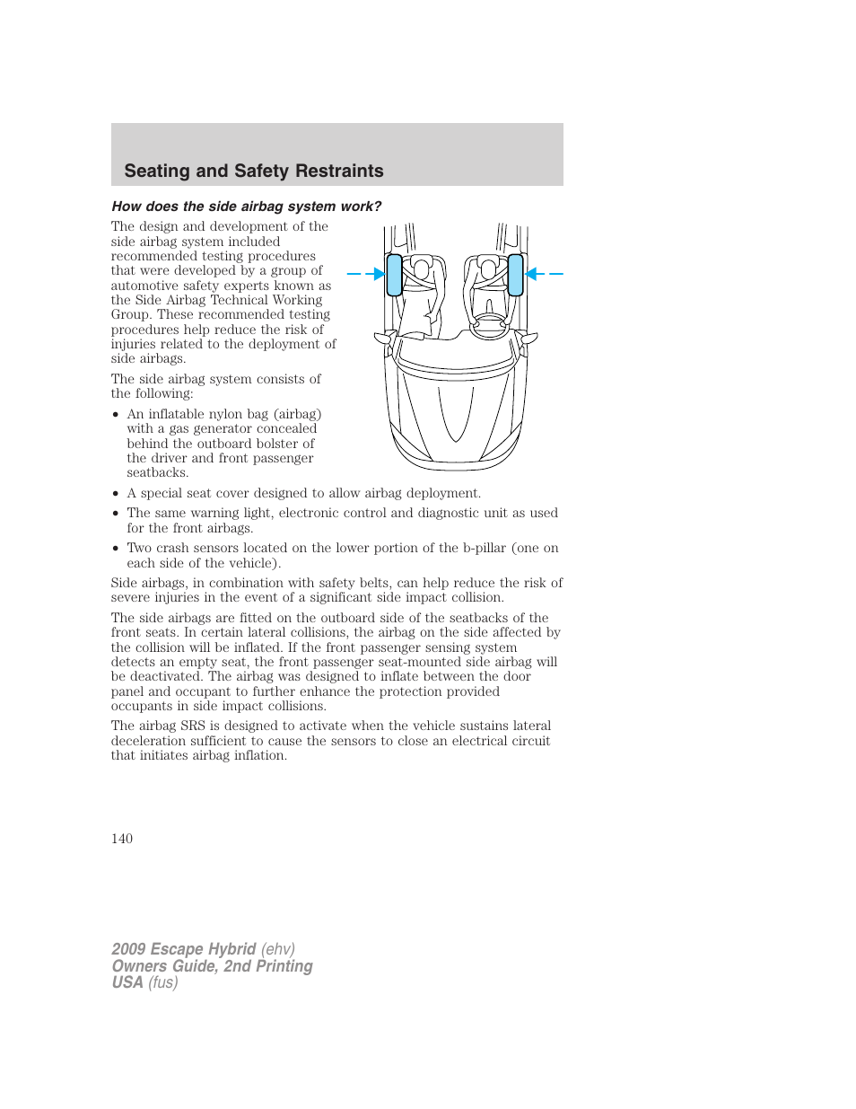 How does the side airbag system work, Seating and safety restraints | FORD 2009 Escape Hybrid v.2 User Manual | Page 140 / 332