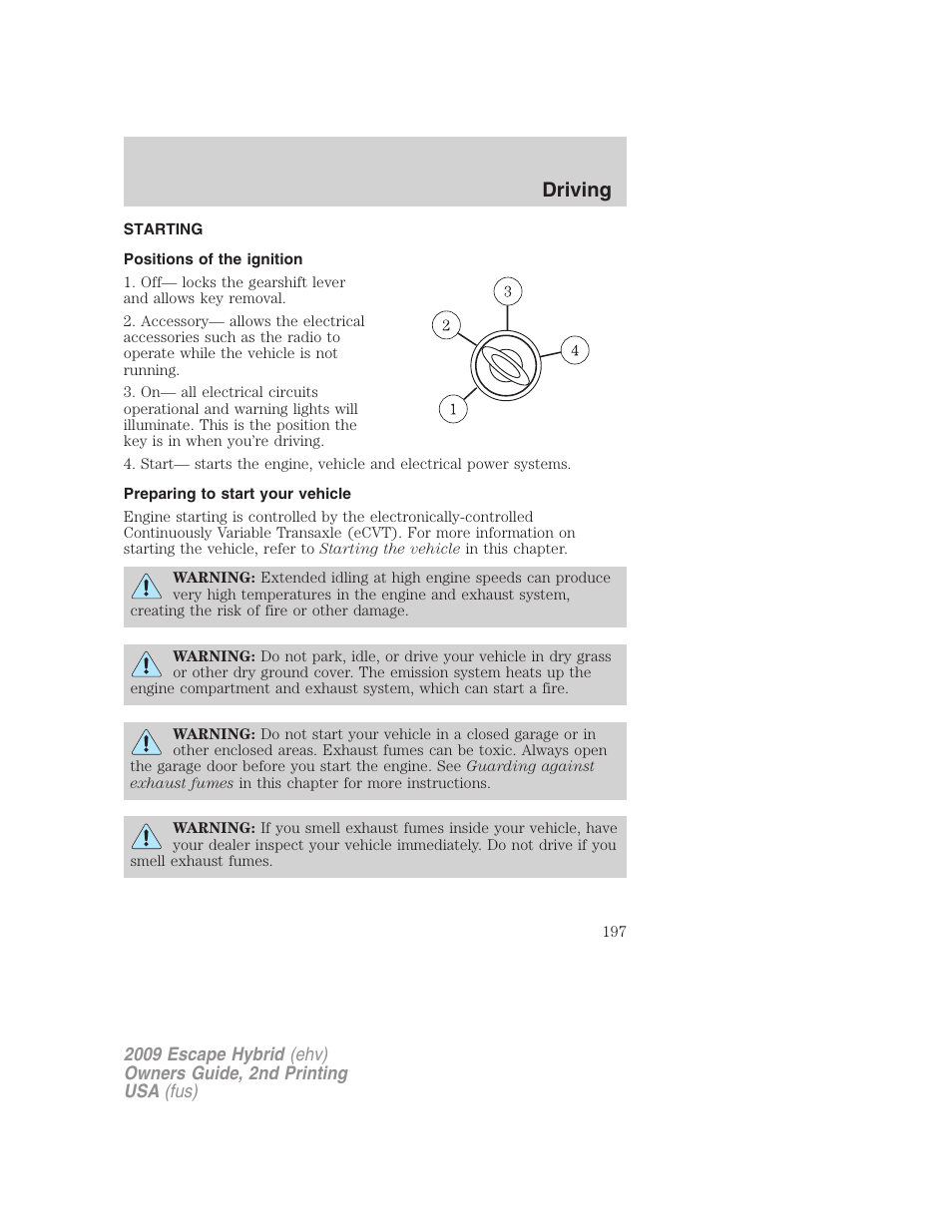 Driving, Starting, Positions of the ignition | Preparing to start your vehicle | FORD 2009 Escape Hybrid v.2 User Manual | Page 197 / 332