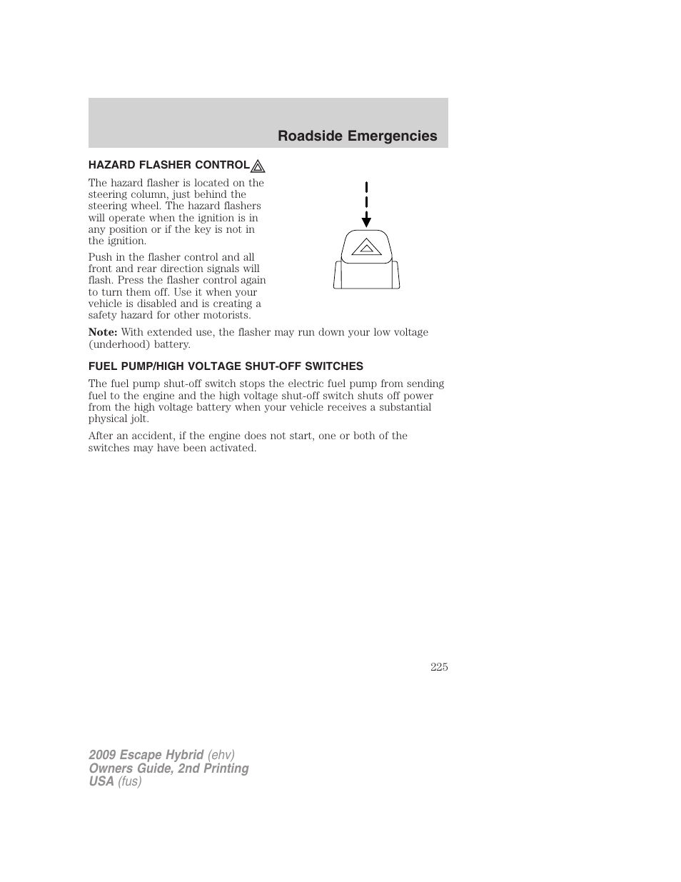 Hazard flasher control, Fuel pump/high voltage shut-off switches, Roadside emergencies | FORD 2009 Escape Hybrid v.2 User Manual | Page 225 / 332