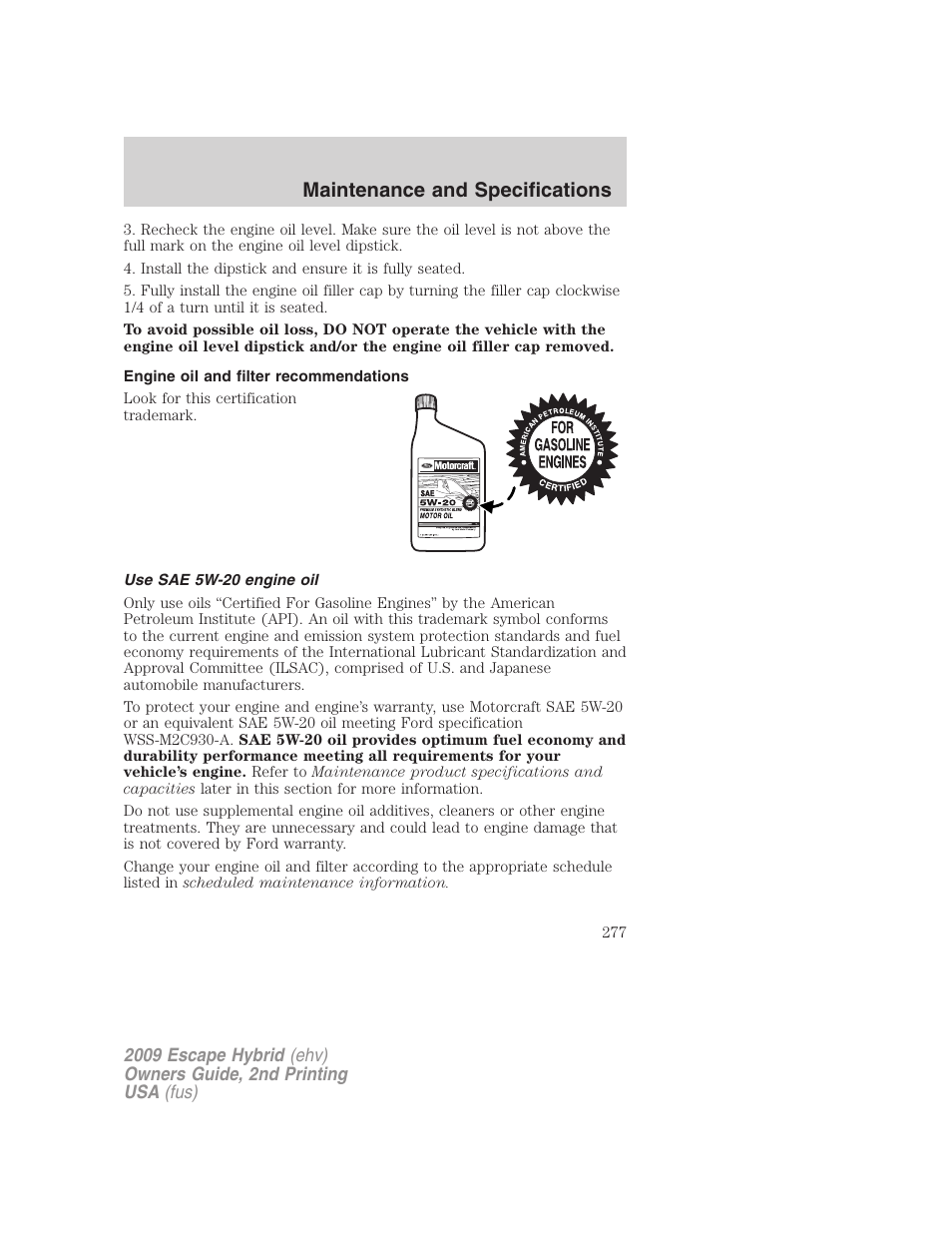 Engine oil and filter recommendations, Use sae 5w-20 engine oil, Maintenance and specifications | FORD 2009 Escape Hybrid v.2 User Manual | Page 277 / 332