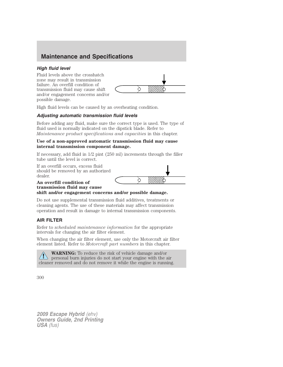 High fluid level, Adjusting automatic transmission fluid levels, Air filter | Air filter(s), Maintenance and specifications | FORD 2009 Escape Hybrid v.2 User Manual | Page 300 / 332