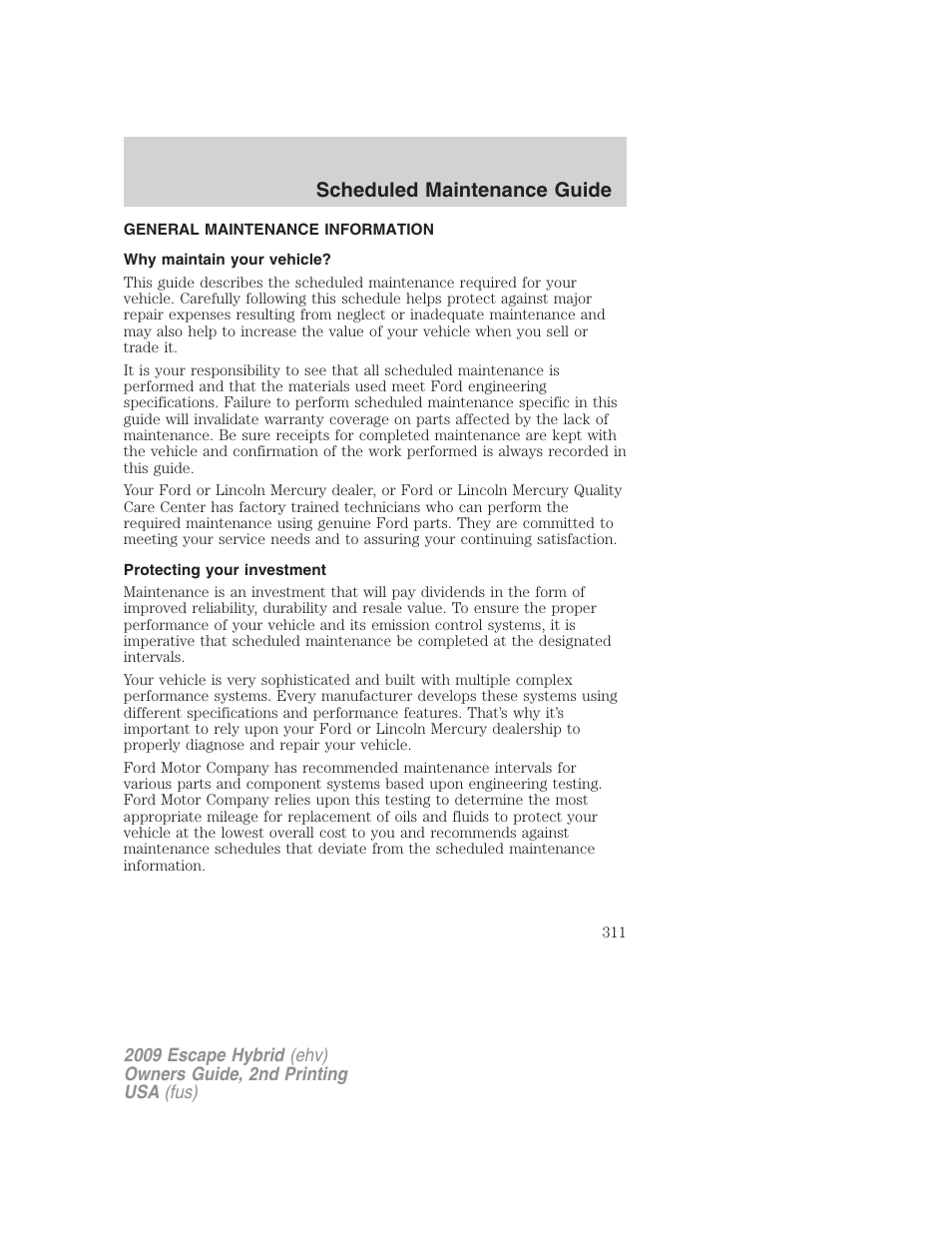 Scheduled maintenance guide, General maintenance information, Why maintain your vehicle | Protecting your investment | FORD 2009 Escape Hybrid v.2 User Manual | Page 311 / 332