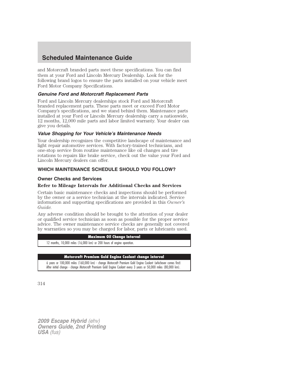 Genuine ford and motorcraft replacement parts, Which maintenance schedule should you follow, Owner checks and services | Scheduled maintenance guide | FORD 2009 Escape Hybrid v.2 User Manual | Page 314 / 332