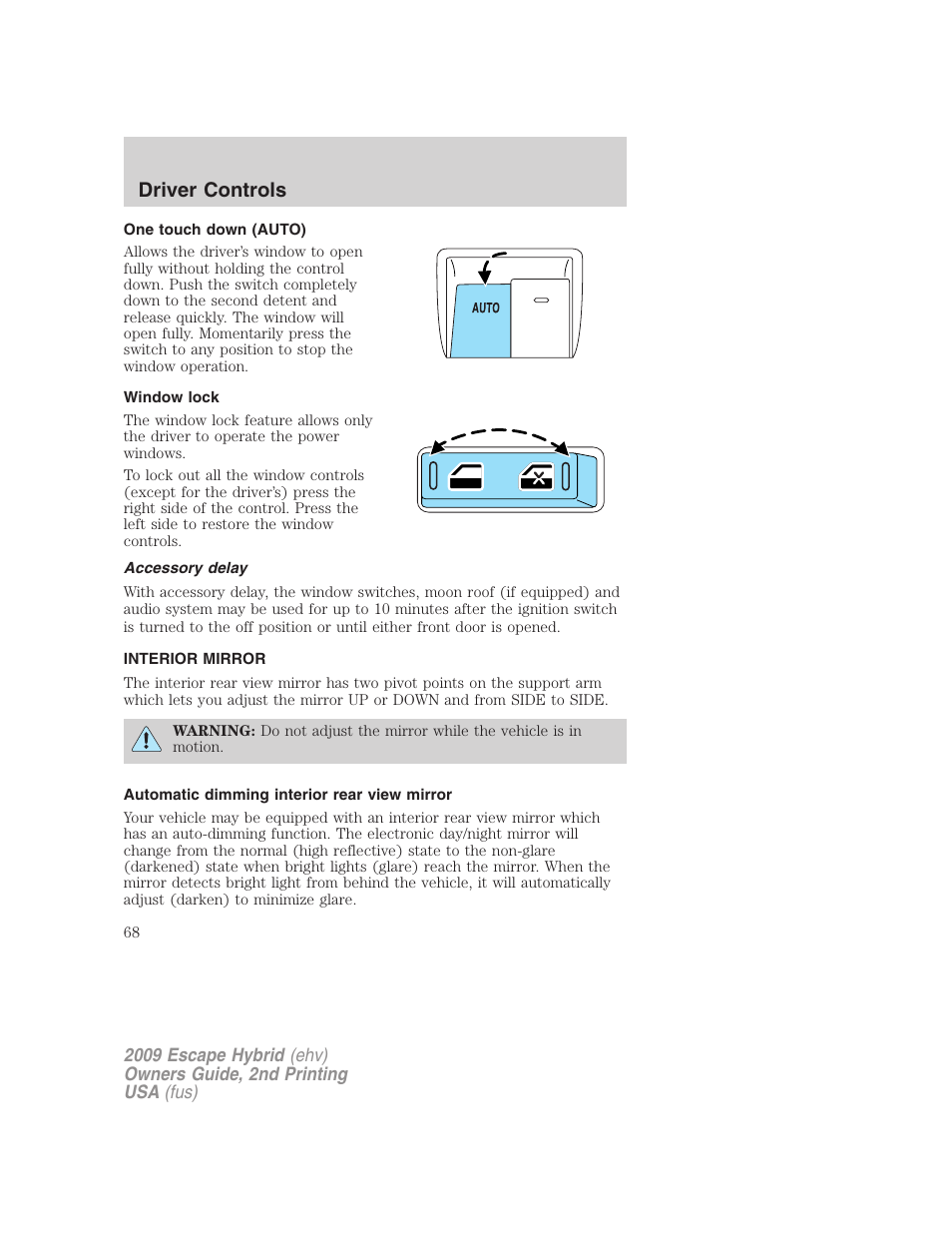 One touch down (auto), Window lock, Accessory delay | Interior mirror, Automatic dimming interior rear view mirror, Mirrors, Driver controls | FORD 2009 Escape Hybrid v.2 User Manual | Page 68 / 332