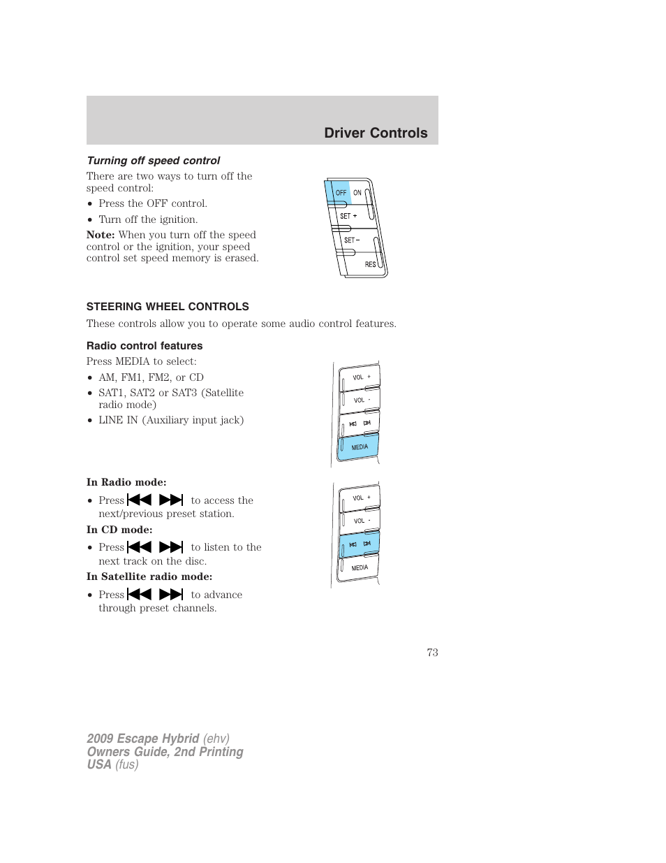 Turning off speed control, Steering wheel controls, Radio control features | Driver controls | FORD 2009 Escape Hybrid v.2 User Manual | Page 73 / 332