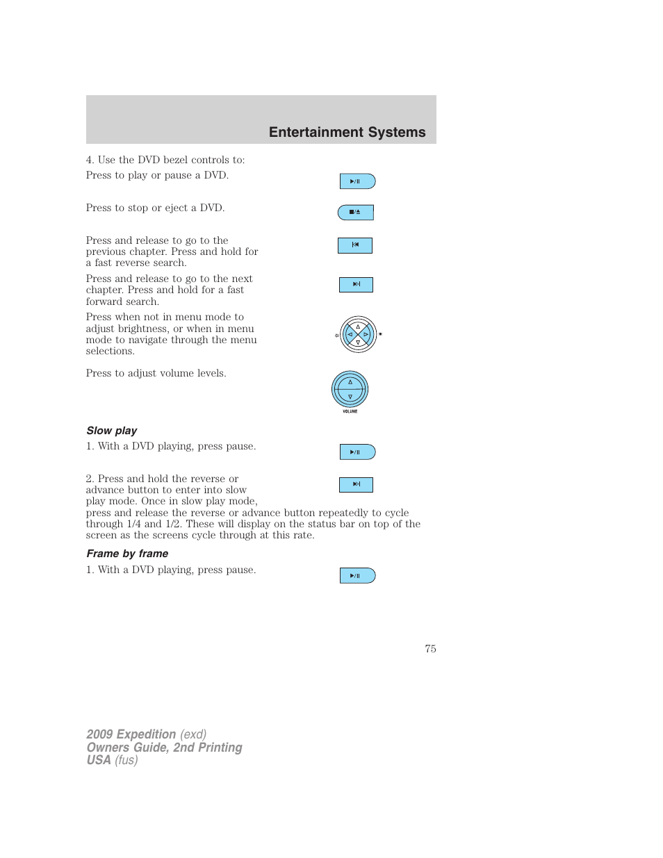 Slow play, Frame by frame, Entertainment systems | FORD 2009 Expedition v.2 User Manual | Page 75 / 415