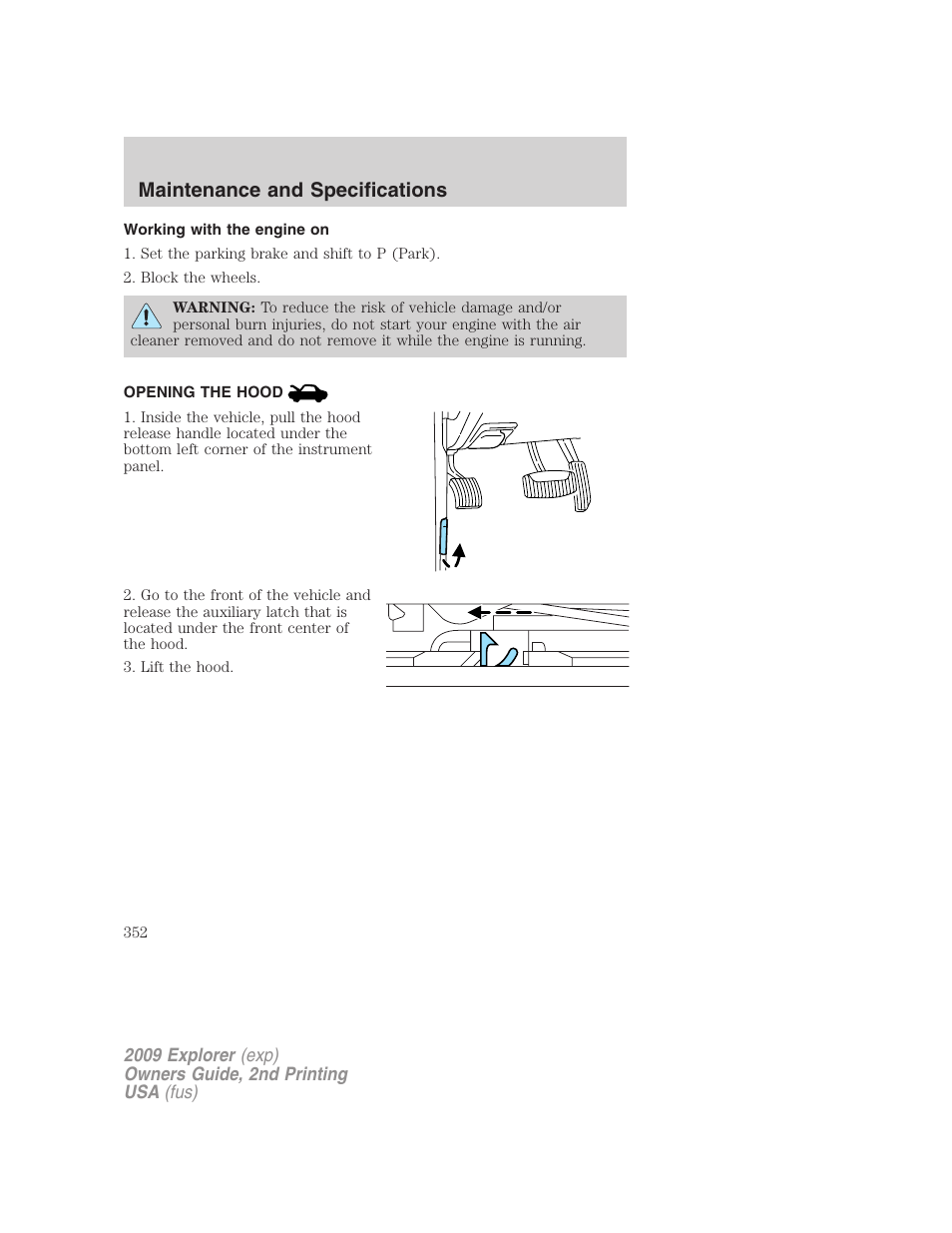 Working with the engine on, Opening the hood, Maintenance and specifications | FORD 2009 Explorer v.2 User Manual | Page 352 / 401