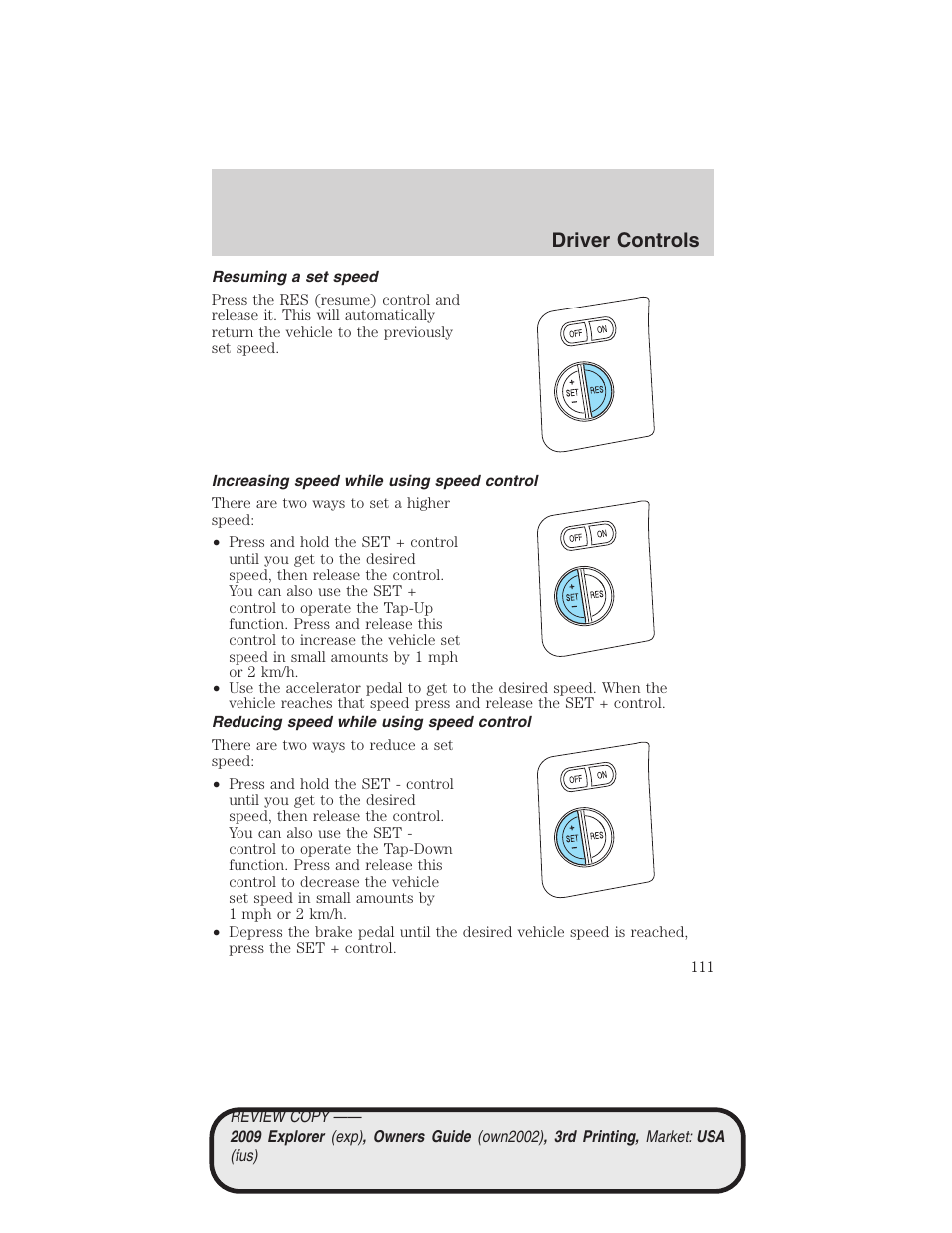 Resuming a set speed, Increasing speed while using speed control, Reducing speed while using speed control | Driver controls | FORD 2009 Explorer v.3 User Manual | Page 111 / 405