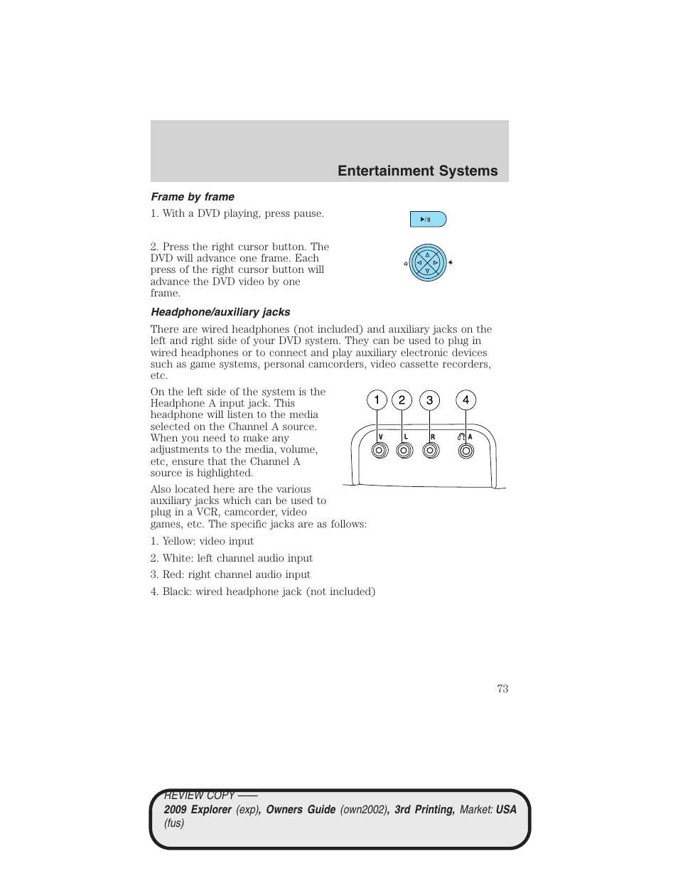 Frame by frame, Headphone/auxiliary jacks, Entertainment systems | FORD 2009 Explorer v.3 User Manual | Page 73 / 405