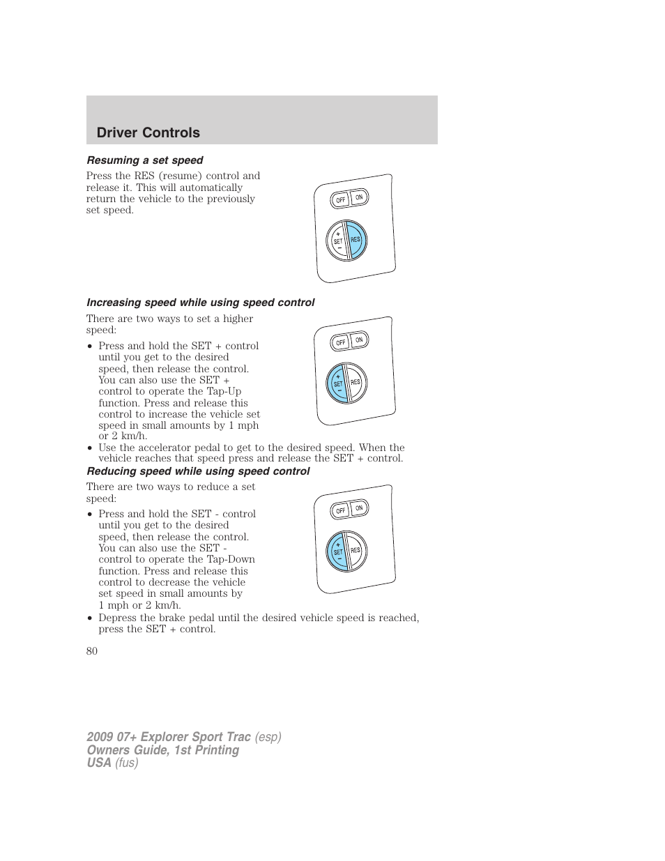 Resuming a set speed, Increasing speed while using speed control, Reducing speed while using speed control | Driver controls | FORD 2009 Explorer Sport Trac v.1 User Manual | Page 80 / 356