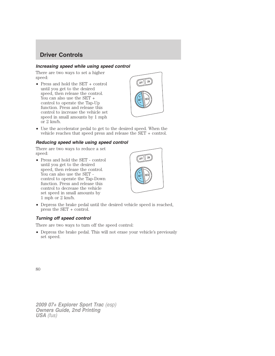Increasing speed while using speed control, Reducing speed while using speed control, Turning off speed control | Driver controls | FORD 2009 Explorer Sport Trac v.2 User Manual | Page 80 / 351