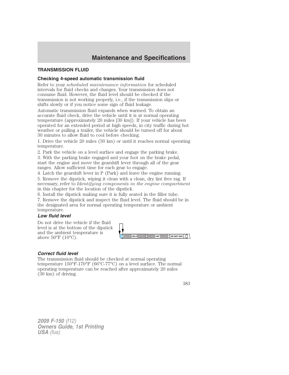 Transmission fluid, Checking 4-speed automatic transmission fluid, Low fluid level | Correct fluid level, Maintenance and specifications | FORD 2009 F-150 v.1 User Manual | Page 383 / 405