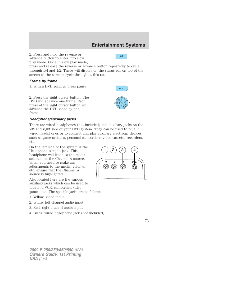 Frame by frame, Headphone/auxiliary jacks, Entertainment systems | FORD 2009 F-550 v.1 User Manual | Page 73 / 418