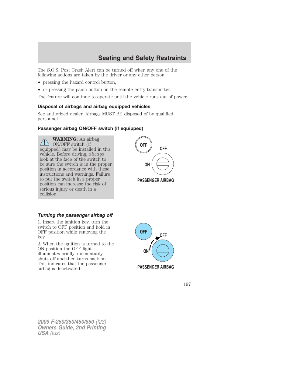 Disposal of airbags and airbag equipped vehicles, Passenger airbag on/off switch (if equipped), Turning the passenger airbag off | Seating and safety restraints | FORD 2009 F-550 v.2 User Manual | Page 197 / 419