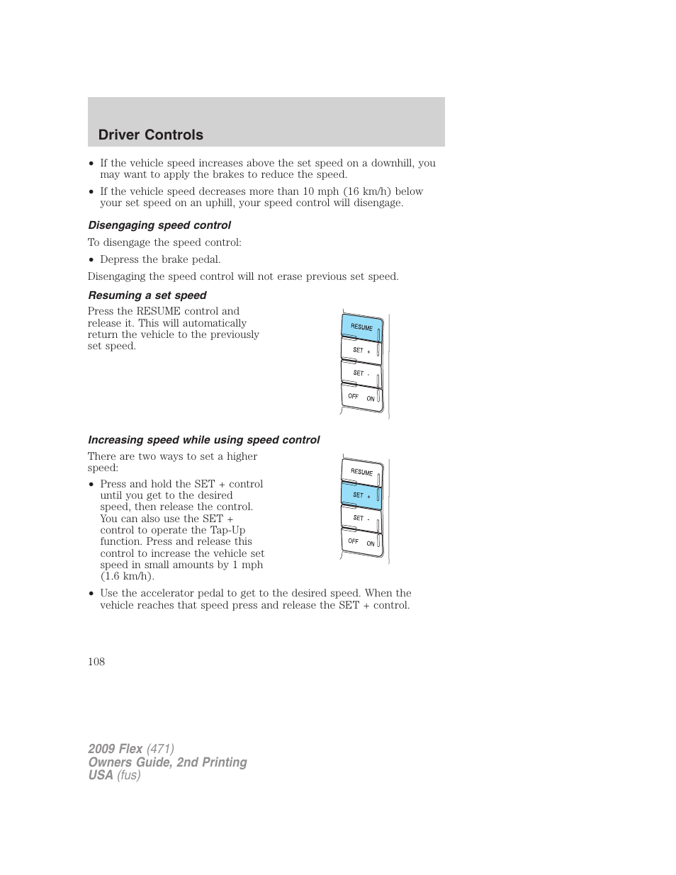 Disengaging speed control, Resuming a set speed, Increasing speed while using speed control | Driver controls | FORD 2009 Flex v.2 User Manual | Page 108 / 378
