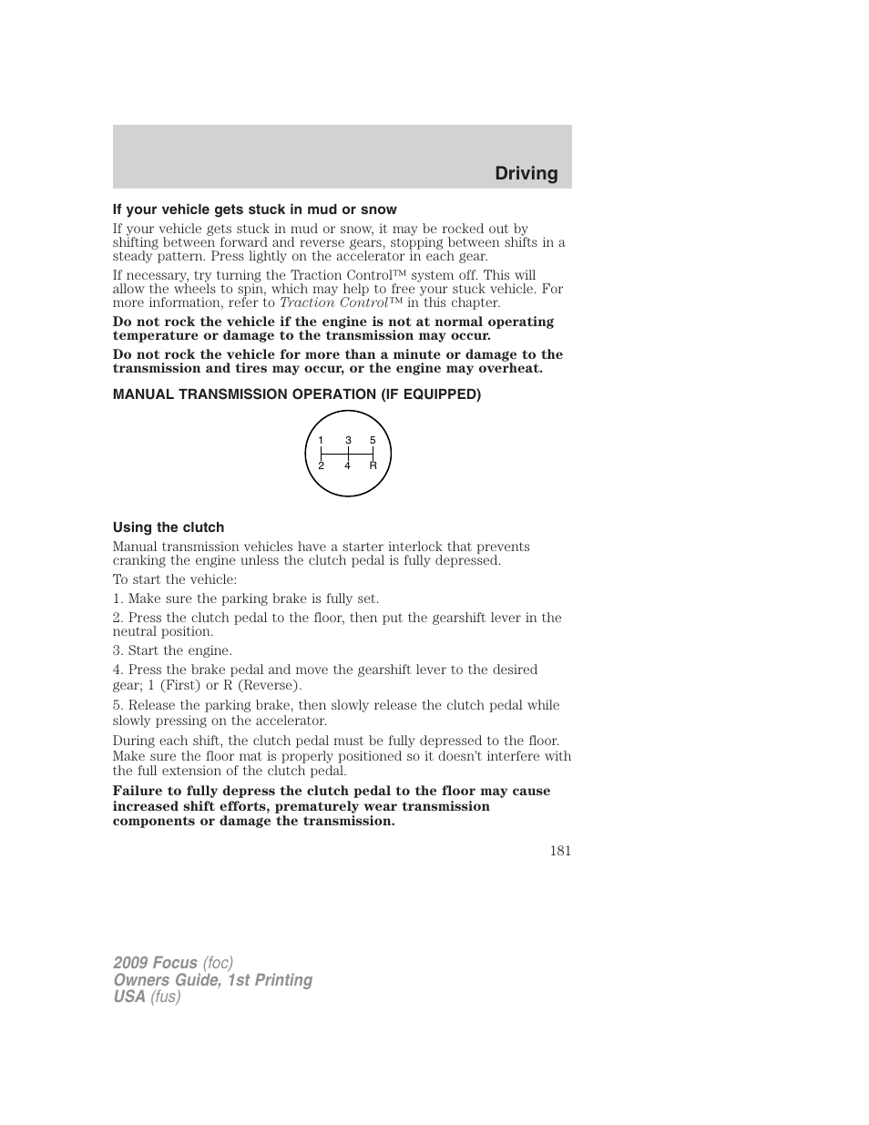 If your vehicle gets stuck in mud or snow, Manual transmission operation (if equipped), Using the clutch | Driving | FORD 2009 Focus v.1 User Manual | Page 181 / 276