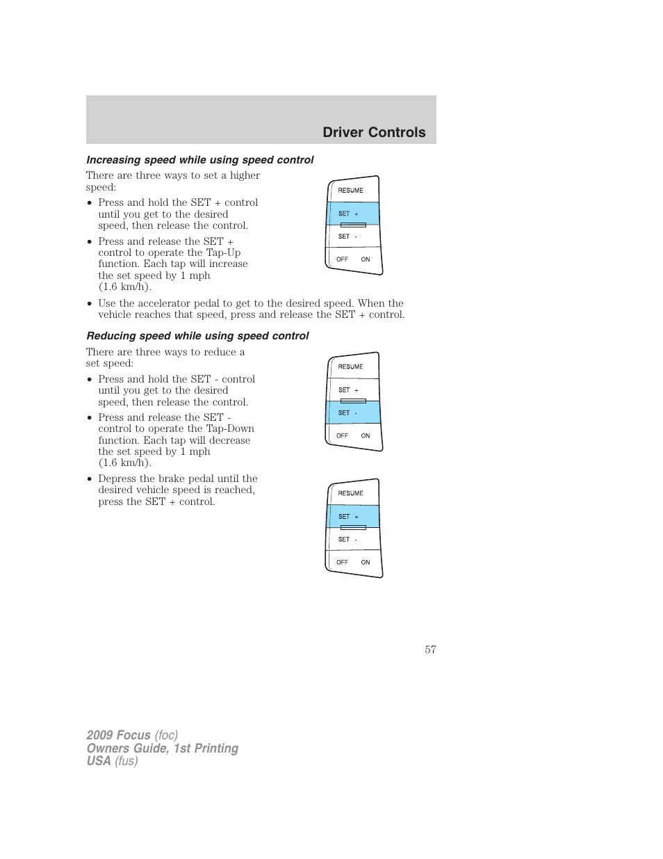 Increasing speed while using speed control, Reducing speed while using speed control, Driver controls | FORD 2009 Focus v.1 User Manual | Page 57 / 276