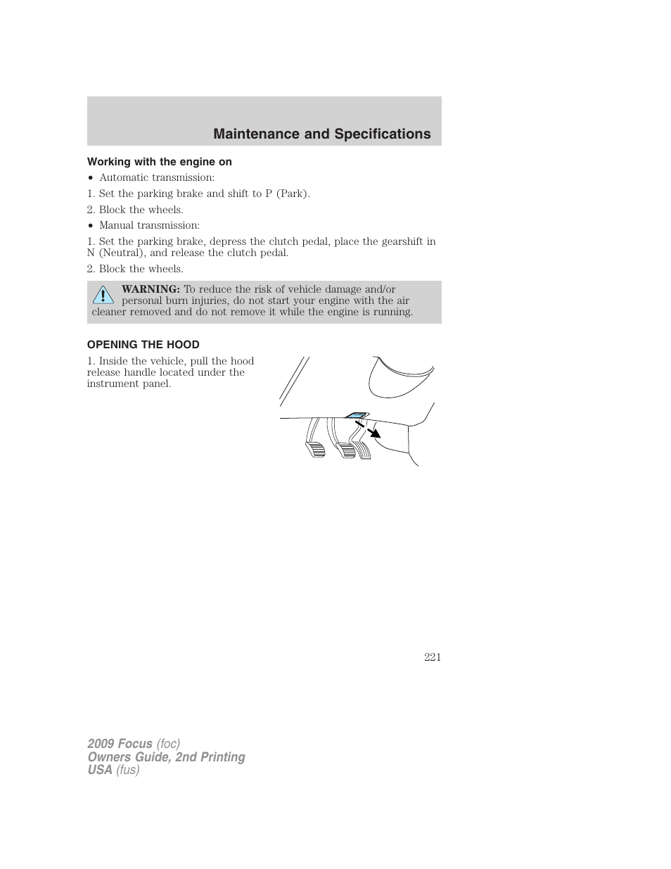 Working with the engine on, Opening the hood, Maintenance and specifications | FORD 2009 Focus v.2 User Manual | Page 221 / 265