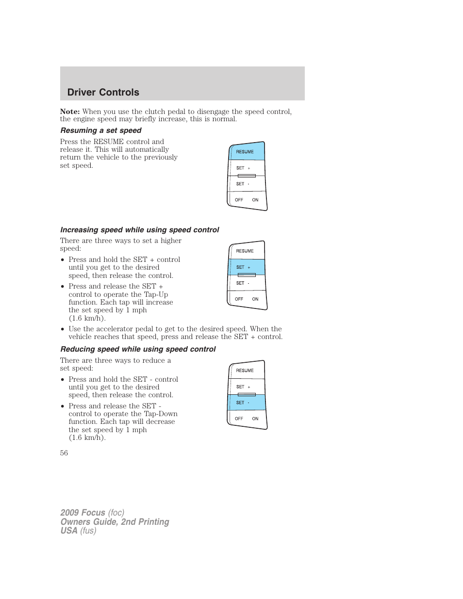 Resuming a set speed, Increasing speed while using speed control, Reducing speed while using speed control | Driver controls | FORD 2009 Focus v.2 User Manual | Page 56 / 265