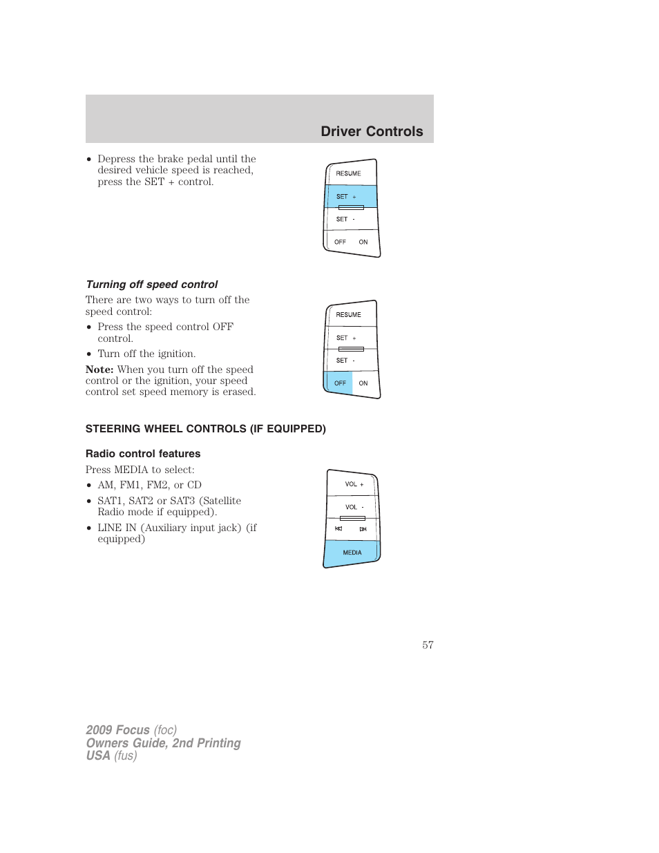 Turning off speed control, Steering wheel controls (if equipped), Radio control features | Driver controls | FORD 2009 Focus v.2 User Manual | Page 57 / 265