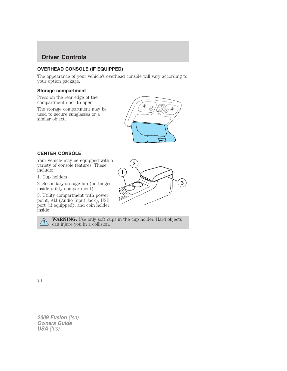 Overhead console (if equipped), Storage compartment, Center console | Driver controls | FORD 2009 Fusion v.1 User Manual | Page 70 / 312