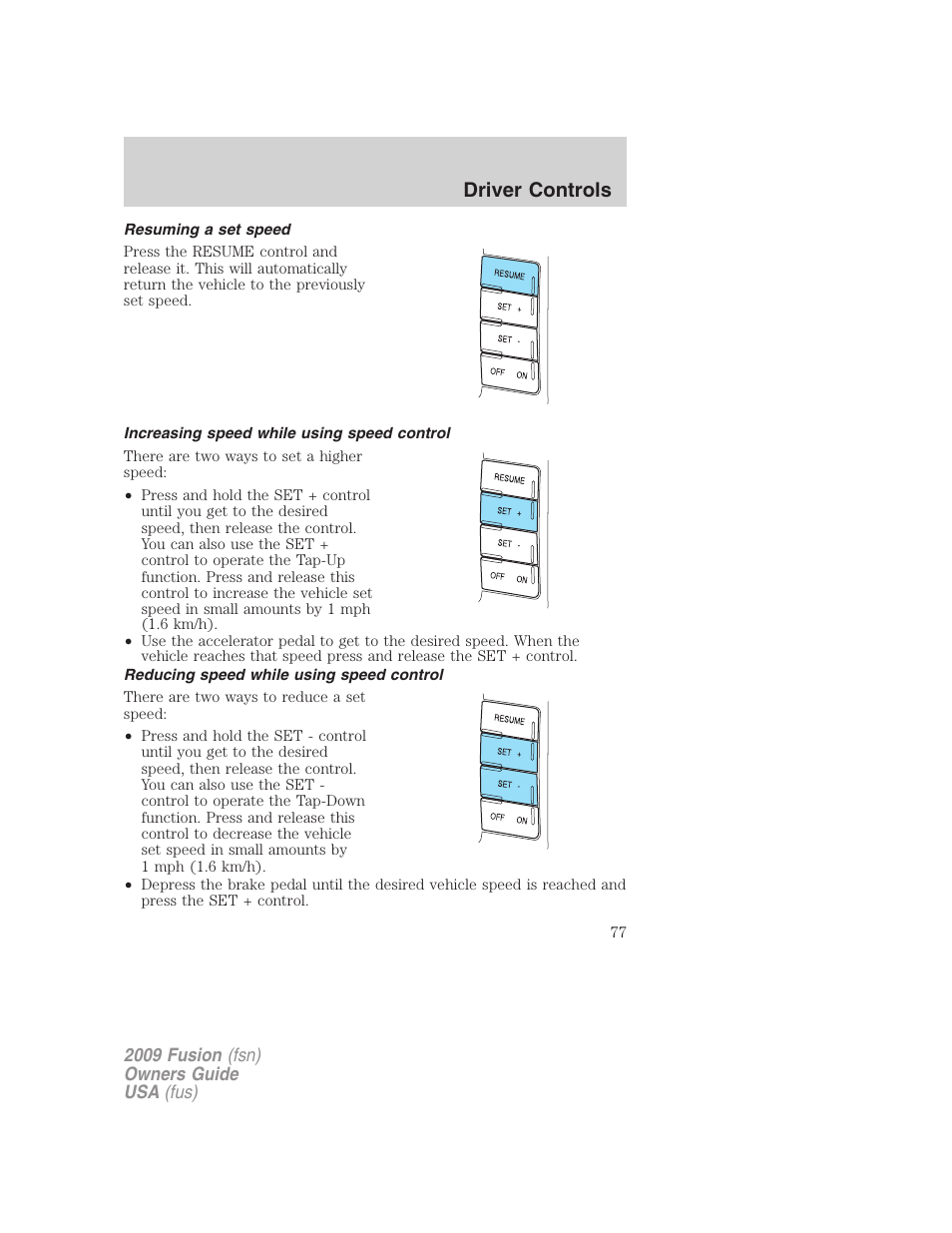 Resuming a set speed, Increasing speed while using speed control, Reducing speed while using speed control | Driver controls | FORD 2009 Fusion v.1 User Manual | Page 77 / 312