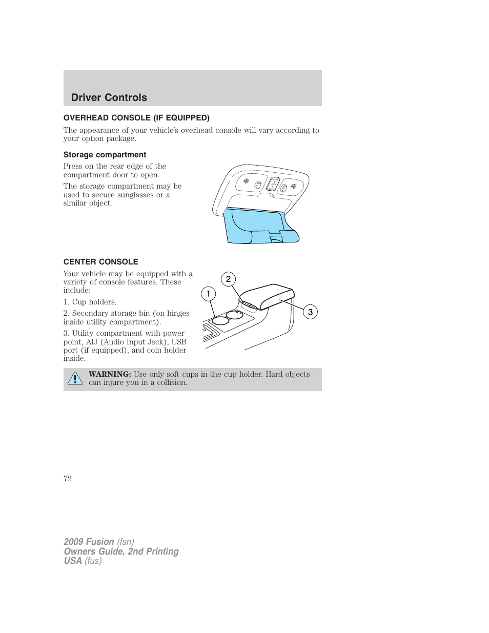 Overhead console (if equipped), Storage compartment, Center console | Driver controls | FORD 2009 Fusion v.2 User Manual | Page 72 / 314