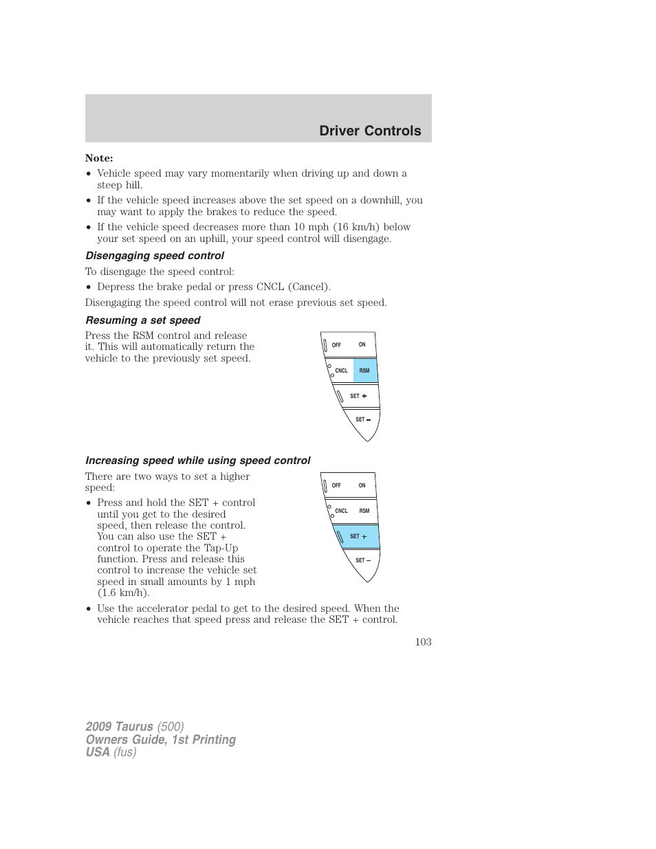 Disengaging speed control, Resuming a set speed, Increasing speed while using speed control | Driver controls | FORD 2009 Taurus v.1 User Manual | Page 103 / 336