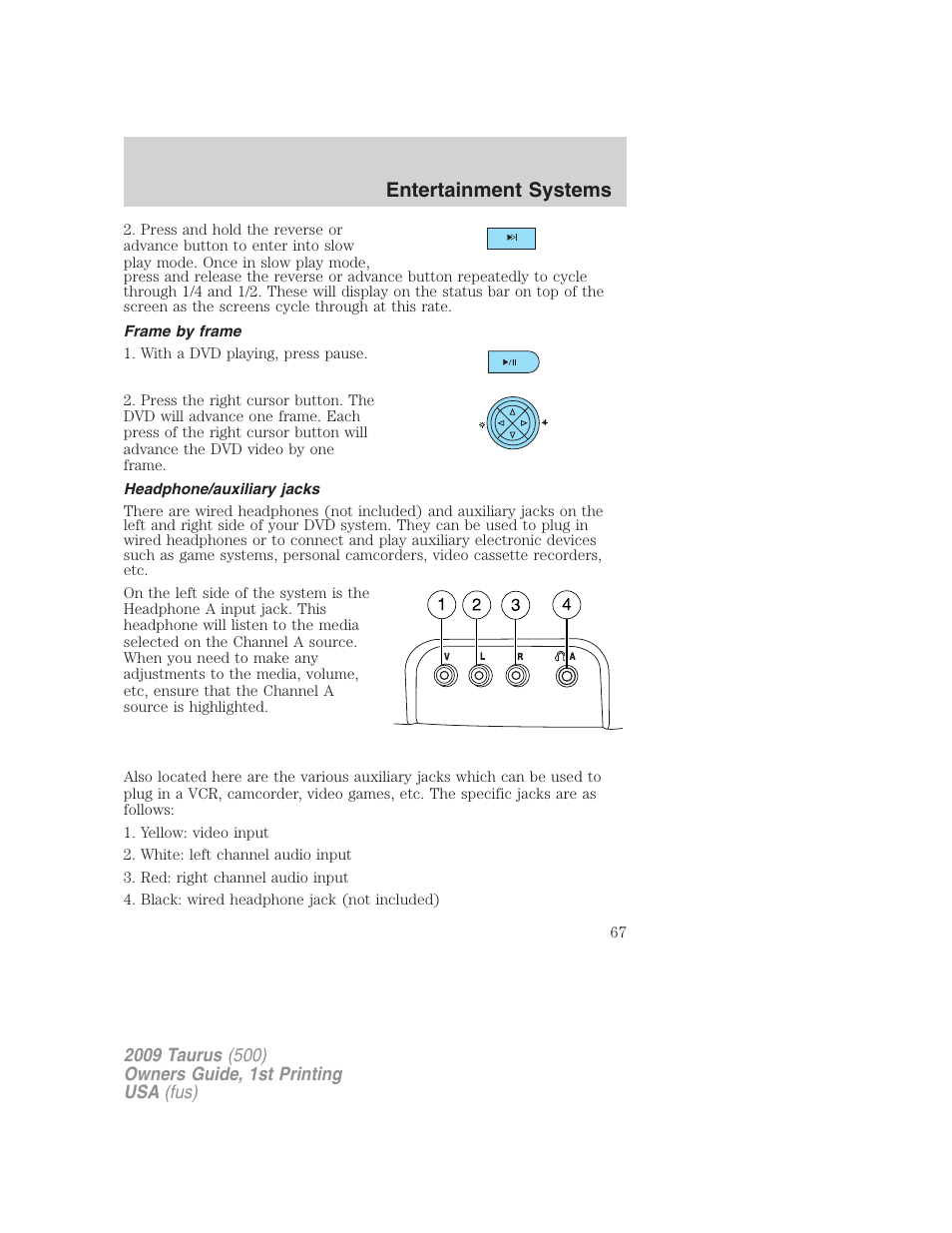 Frame by frame, Headphone/auxiliary jacks, Entertainment systems | FORD 2009 Taurus v.1 User Manual | Page 67 / 336