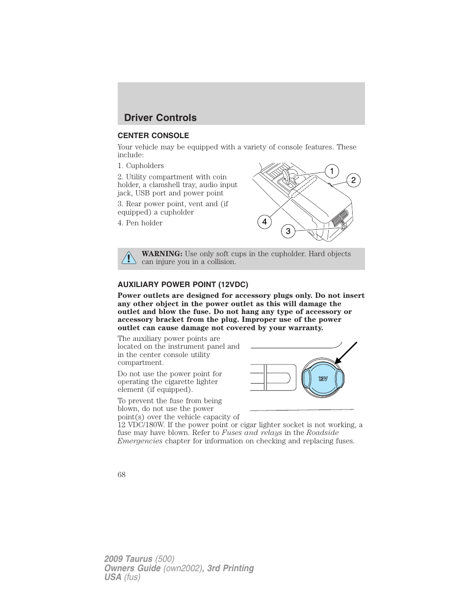 Center console, Auxiliary power point (12vdc), Driver controls | FORD 2009 Taurus v.3 User Manual | Page 68 / 309