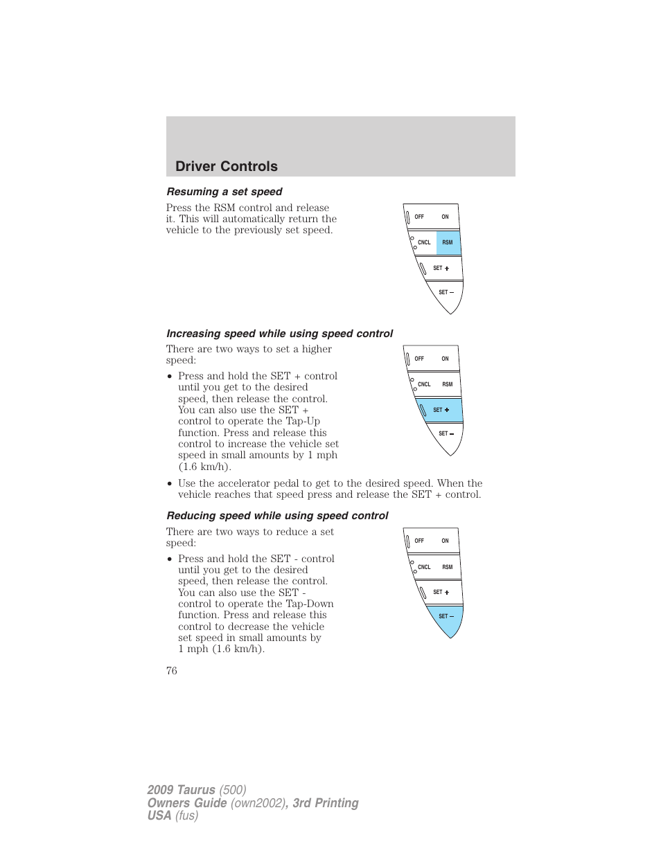 Resuming a set speed, Increasing speed while using speed control, Reducing speed while using speed control | Driver controls | FORD 2009 Taurus v.3 User Manual | Page 76 / 309