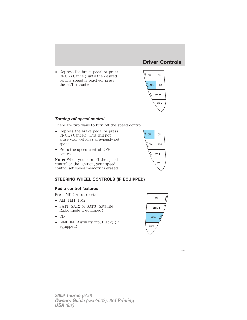 Turning off speed control, Steering wheel controls (if equipped), Radio control features | Driver controls | FORD 2009 Taurus v.3 User Manual | Page 77 / 309