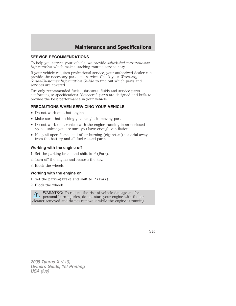 Maintenance and specifications, Service recommendations, Precautions when servicing your vehicle | Working with the engine off, Working with the engine on | FORD 2009 Taurus X v.1 User Manual | Page 315 / 360