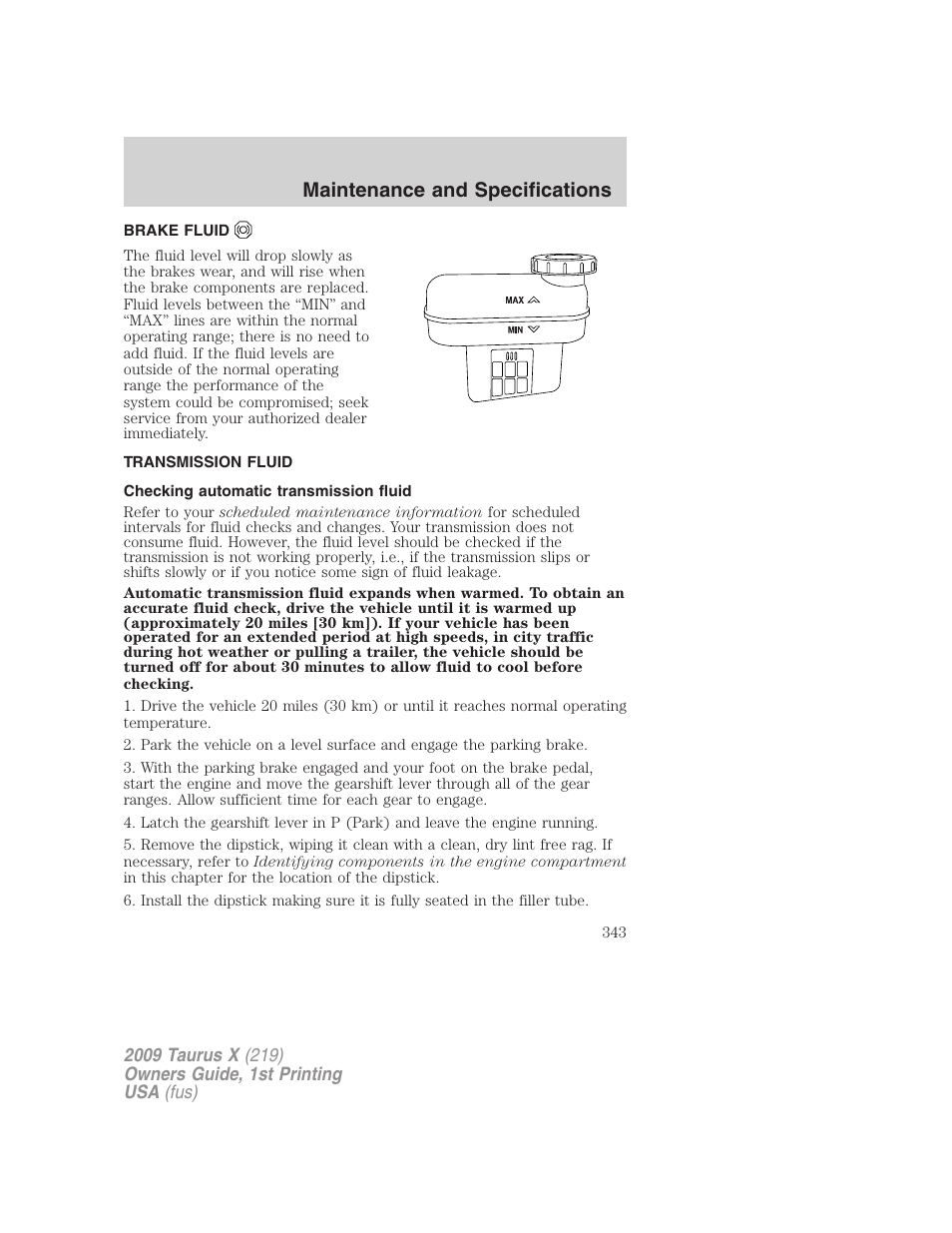 Brake fluid, Transmission fluid, Checking automatic transmission fluid | Maintenance and specifications | FORD 2009 Taurus X v.1 User Manual | Page 343 / 360