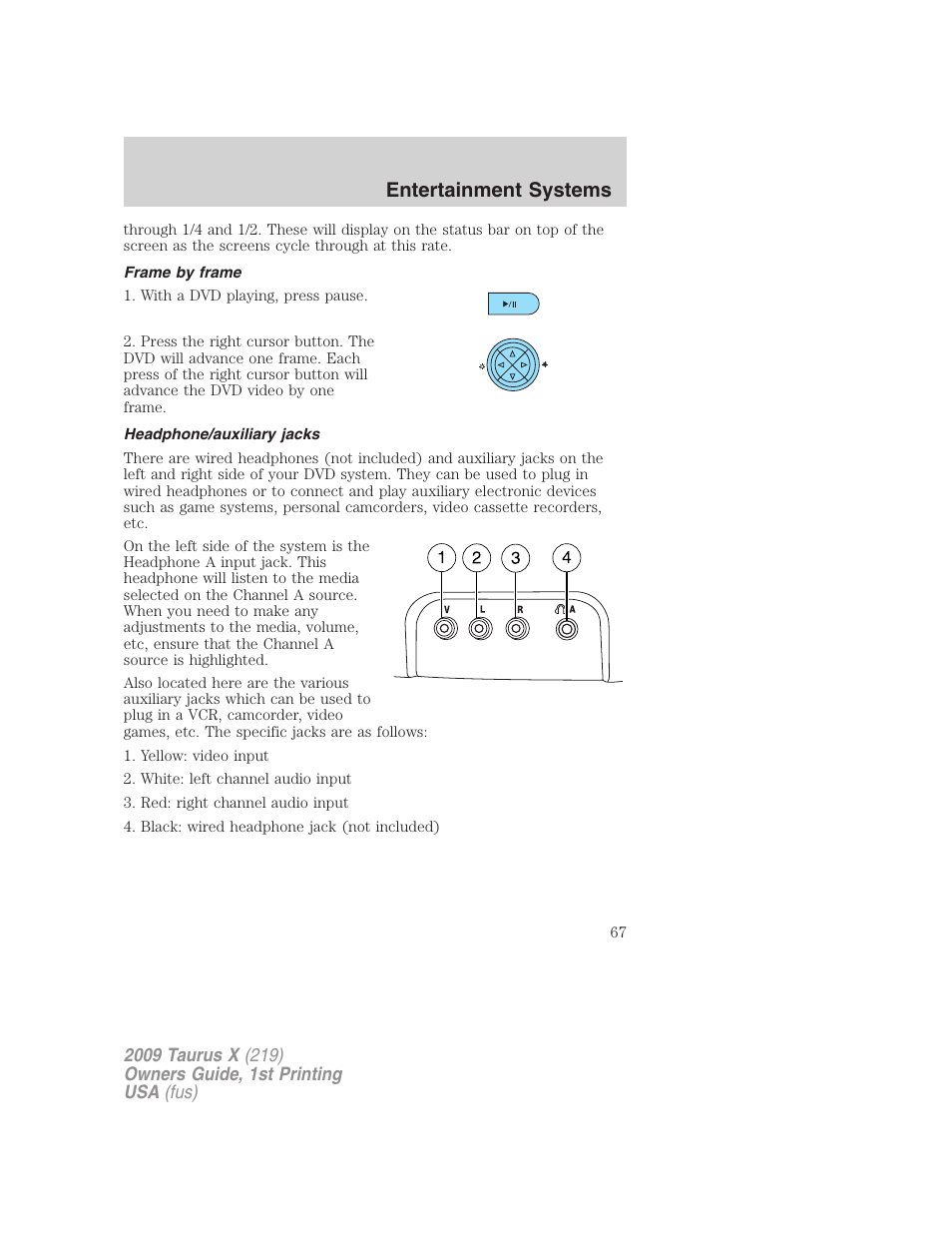 Frame by frame, Headphone/auxiliary jacks, Entertainment systems | FORD 2009 Taurus X v.1 User Manual | Page 67 / 360