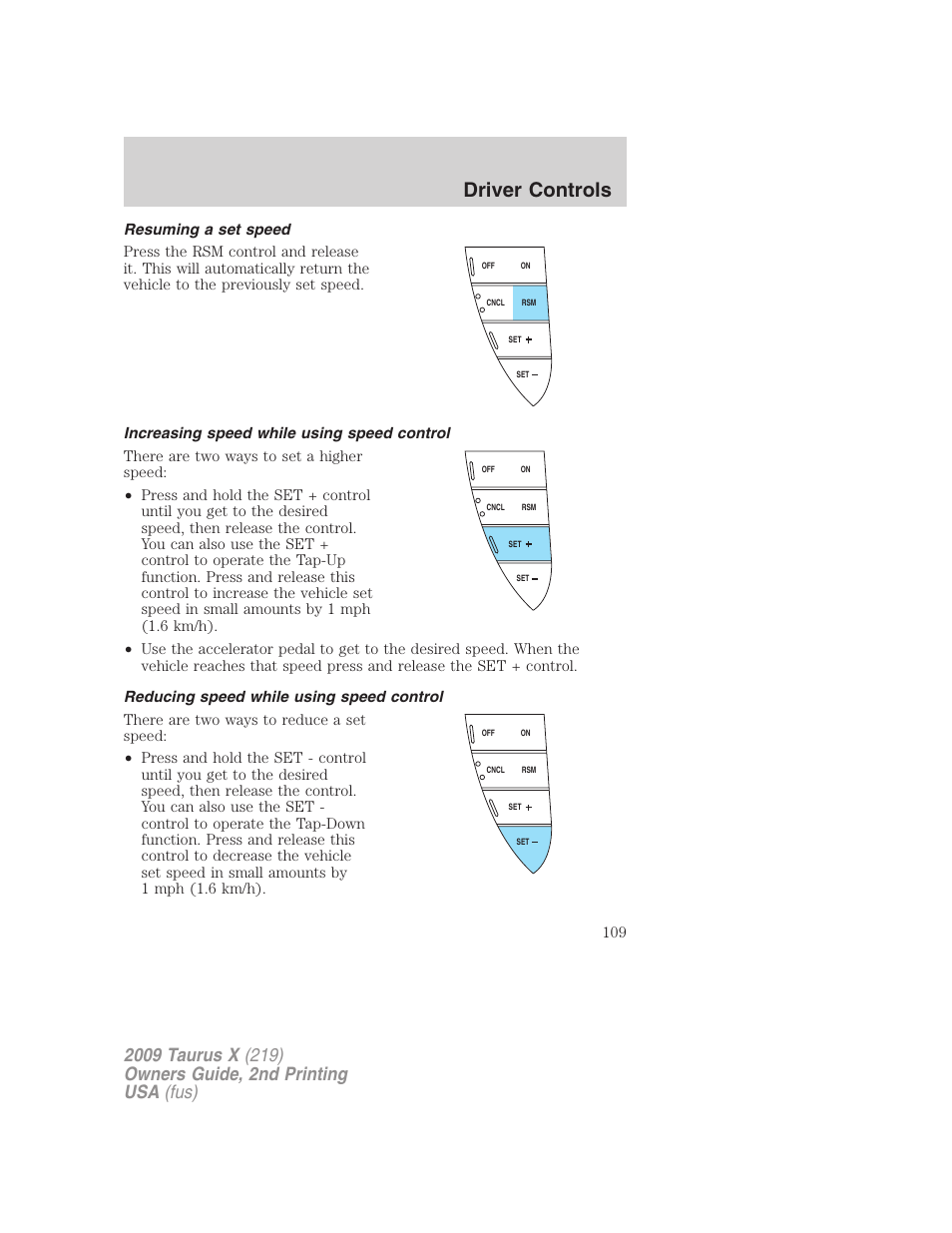 Resuming a set speed, Increasing speed while using speed control, Reducing speed while using speed control | Driver controls | FORD 2009 Taurus X v.2 User Manual | Page 109 / 358