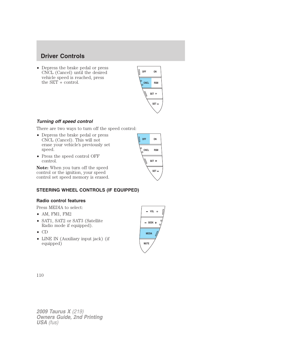 Turning off speed control, Steering wheel controls (if equipped), Radio control features | Driver controls | FORD 2009 Taurus X v.2 User Manual | Page 110 / 358