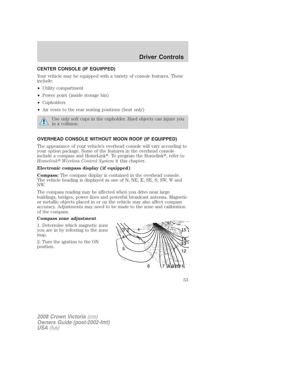 Center console (if equipped), Overhead console without moon roof (if equipped), Driver controls | FORD 2008 Crown Victoria User Manual | Page 53 / 280