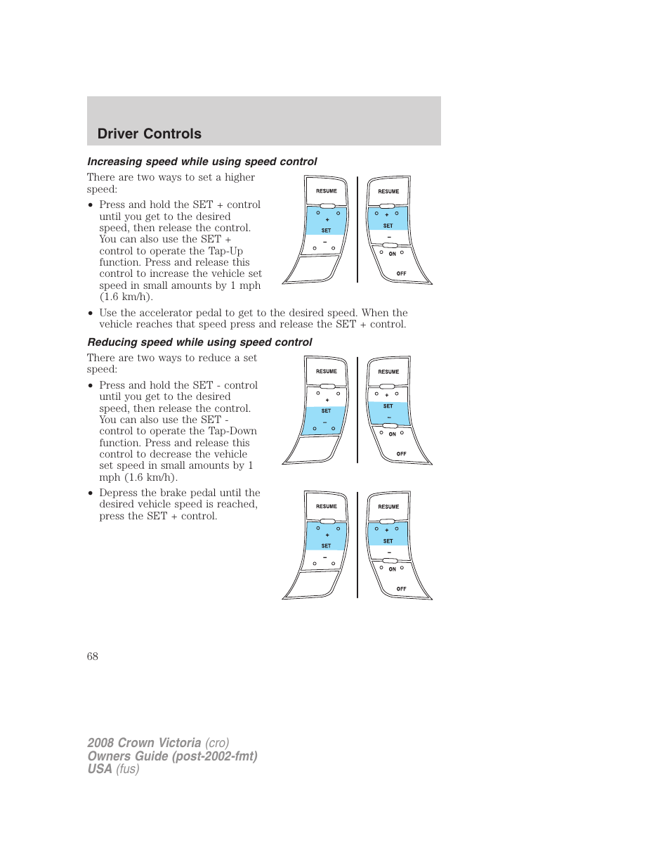 Increasing speed while using speed control, Reducing speed while using speed control, Driver controls | FORD 2008 Crown Victoria User Manual | Page 68 / 280