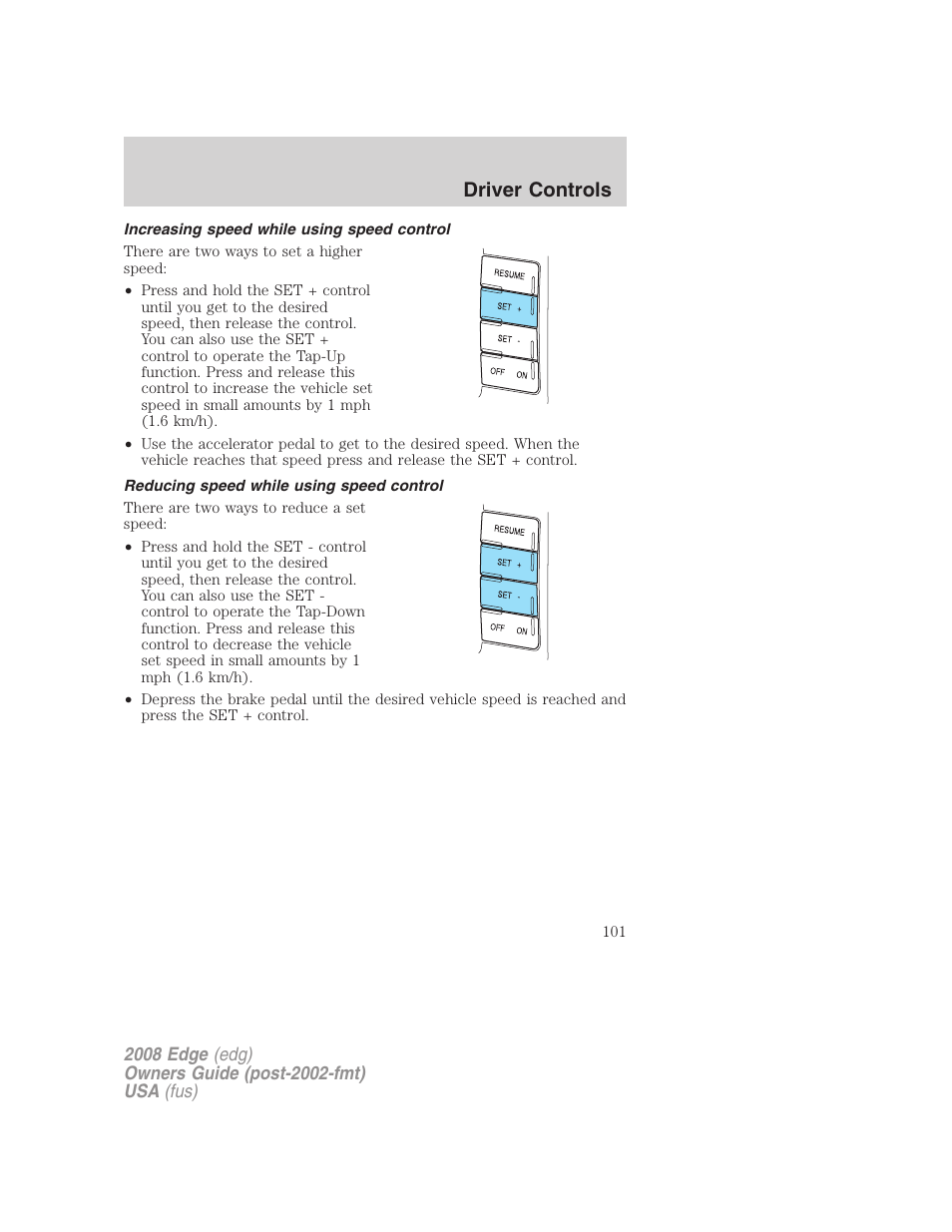 Increasing speed while using speed control, Reducing speed while using speed control, Driver controls | FORD 2008 Edge User Manual | Page 101 / 336